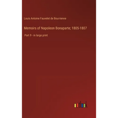 Memoirs of Napoleon Bonaparte; 1805-1807: Part 9 - in large print - Hardcover