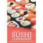 Your Ideal Sushi Companion: Delicious Sushi Made with the Taste of Home - Paperback