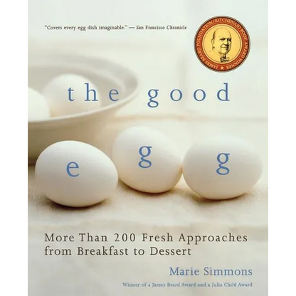 The Good Egg: More Than 200 Fresh Approaches from Breakfast to Dessert - Paperback