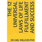 The 12 Universal Laws of Life Fulfillment and Success - Paperback
