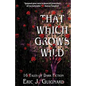That Which Grows Wild: 16 Tales of Dark Fiction - Paperback