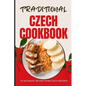 Traditional Czech Cookbook: 50 Authentic Recipes from Czech Republic - Paperback