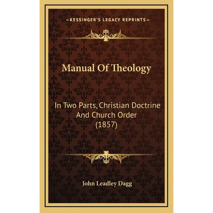 Manual Of Theology: In Two Parts, Christian Doctrine And Church Order (1857) - Hardcover