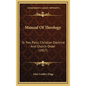 Manual Of Theology: In Two Parts, Christian Doctrine And Church Order (1857) - Hardcover