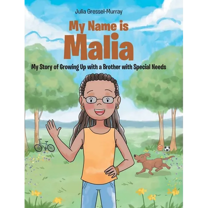 My Name Is Malia My Story of Growing Up with a Brother With Special Needs - Hardcover
