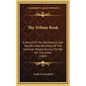 The Tribute Book: A Record of the Munificence, Self-Sacrifice and Patriotism of the American People During the War for the Union (1865) - Hardcover