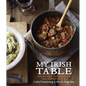 My Irish Table: Recipes from the Homeland and Restaurant Eve [A Cookbook] - Hardcover
