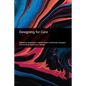 Designing for Care - Paperback