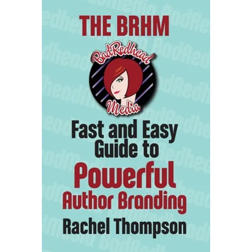 The Bad RedHead Media Fast and Easy Guide to Powerful Author Branding - Paperback