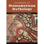 Handbook of Mesoamerican Mythology - Hardcover
