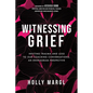 Witnessing Grief: Inviting Trauma and Loss to Our Coaching Conversations, An Enneagram Perspective - Paperback
