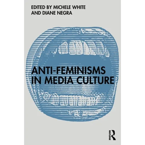Anti-Feminisms in Media Culture - Paperback