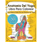 Anatomía Del Yoga Libro Para Colorear: Una Nueva Visión De Las Posturas De Yoga - Hardcover