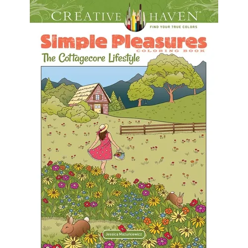 Creative Haven Simple Pleasures Coloring Book: The Cottagecore Lifestyle - Paperback