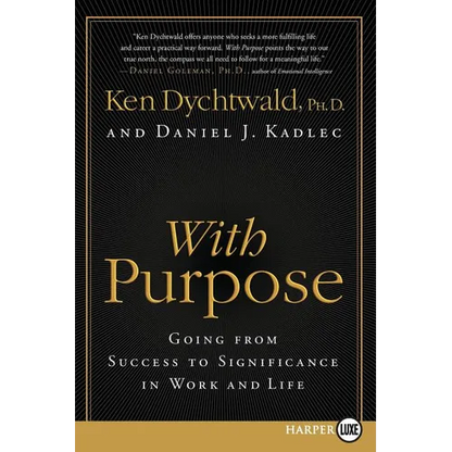 With Purpose: Going from Success to Significance in Work and Life - Paperback