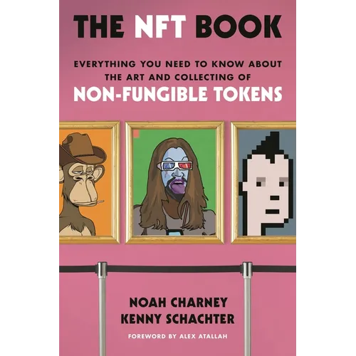 The Nft Book: Everything You Need to Know about the Art and Collecting of Non-Fungible Tokens - Hardcover