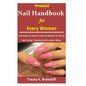 Wonderful Nail Handbook for Every Woman: : Full Guide on How to Learn & Master the Art of Nail Fixing/ Treatment & So Much More - Paperback