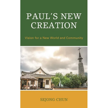 Paul's New Creation: Vision for a New World and Community - Hardcover