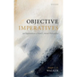 Objective Imperatives: An Exploration of Kant's Moral Philosophy - Hardcover