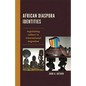 African Diaspora Identities: Negotiating Culture in Transnational Migration - Paperback