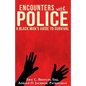 Encounters with Police: A Black Man's Guide to Survival - Paperback