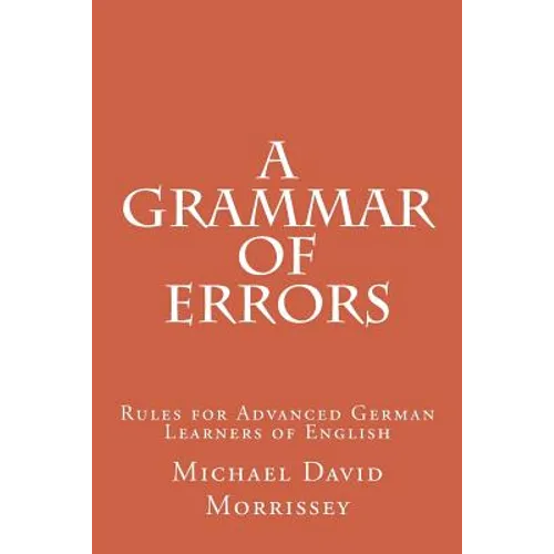 A Grammar of Errors: Rules for Advanced German Learners of English - Paperback