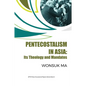 Pentecostalism in Asia: Its Theology and Mandates - Paperback