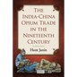 The India-China Opium Trade in the Nineteenth Century - Paperback