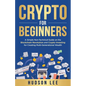 Crypto for Beginners: A Simple Non-Technical Guide on the Blockchain Revolution and Crypto Investing for Creating Multi-Generational Wealth - Paperback