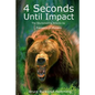 4 Seconds Until Impact: The Skyrocketing Attacks by Predators on Humans. - Paperback