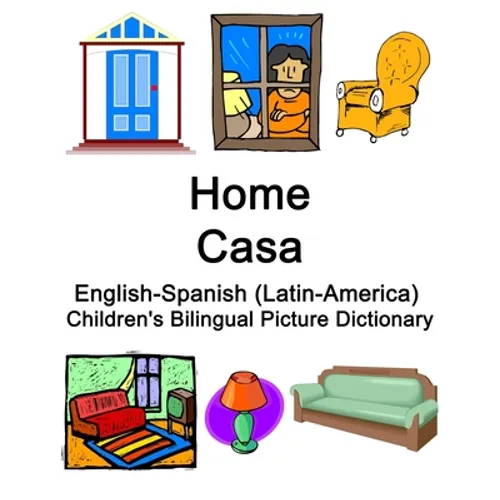 English-Spanish (Latin-America) Home / Casa Children's Bilingual Picture Dictionary - Paperback