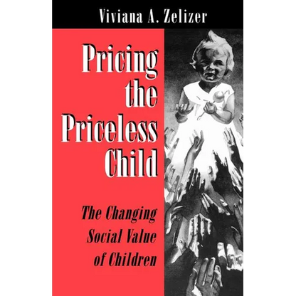 Pricing the Priceless Child: The Changing Social Value of Children - Paperback