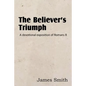 The Believer's Triumph! a Devotional Exposition of Romans 8 - Paperback