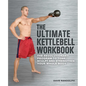 Ultimate Kettlebell Workbook: The Revolutionary Program to Tone, Sculpt and Strengthen Your Whole Body - Paperback
