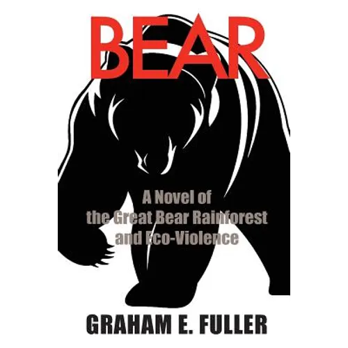 Bear: A Novel of the Great Bear Rainforest and Eco-Violence - Paperback