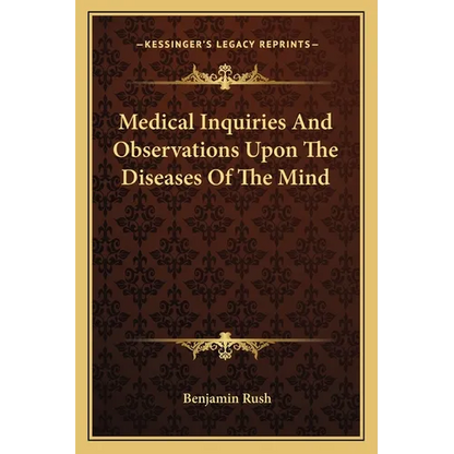 Medical Inquiries And Observations Upon The Diseases Of The Mind - Paperback