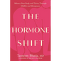 The Hormone Shift: Balance Your Body and Thrive Through Midlife and Menopause - Hardcover
