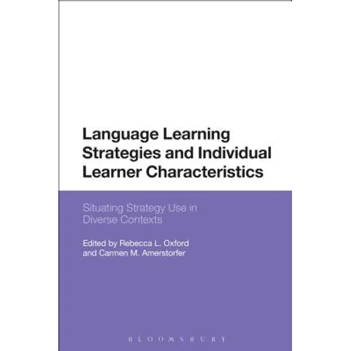 Language Learning Strategies and Individual Learner Characteristics: Situating Strategy Use in Diverse Contexts - Paperback