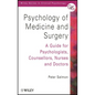 Psychology of Medicine and Surgery: A Guide for Psychologists, Counsellors, Nurses and Doctors - Paperback