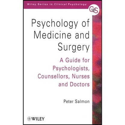 Psychology of Medicine and Surgery: A Guide for Psychologists, Counsellors, Nurses and Doctors - Paperback