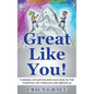 Great Like You: Turning Situation into Success In the Hospital or Through an Obstacle - Paperback