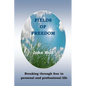 Fields of Freedom: Breaking through fear in personal and professional life - Paperback