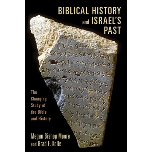 Biblical History and Israel's Past: The Changing Study of the Bible and History - Paperback