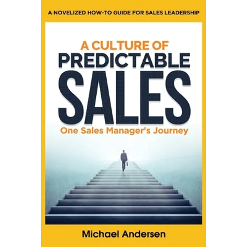 A Culture of Predictable Sales: One Sales Manager's Journey - Paperback