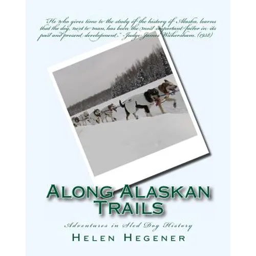 Along Alaskan Trails: Adventures in Sled Dog History - Paperback