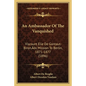 An Ambassador Of The Vanquished: Viscount Elie De Gontaut-Biron's Mission To Berlin, 1871-1877 (1896) - Paperback