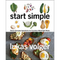Start Simple: Eleven Everyday Ingredients for Countless Weeknight Meals - Hardcover