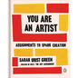 You Are an Artist: Assignments to Spark Creation - Hardcover