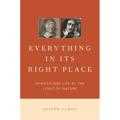 Everything in Its Right Place: Spinoza and Life by the Light of Nature - Hardcover