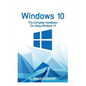 Windows 10: The Complete Handbook On Using Windows 10 - Paperback
